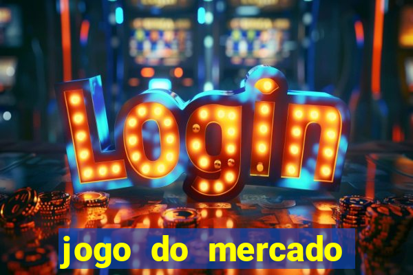 jogo do mercado com dinheiro infinito